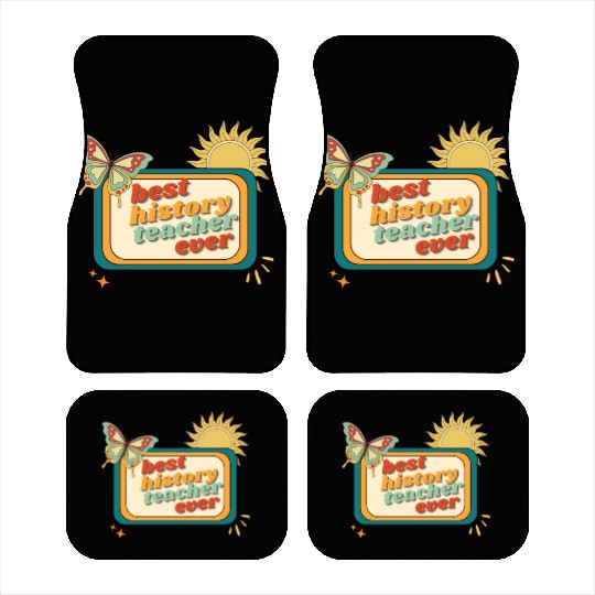 Teacher Appreciation, best history teacher ever Car Mats