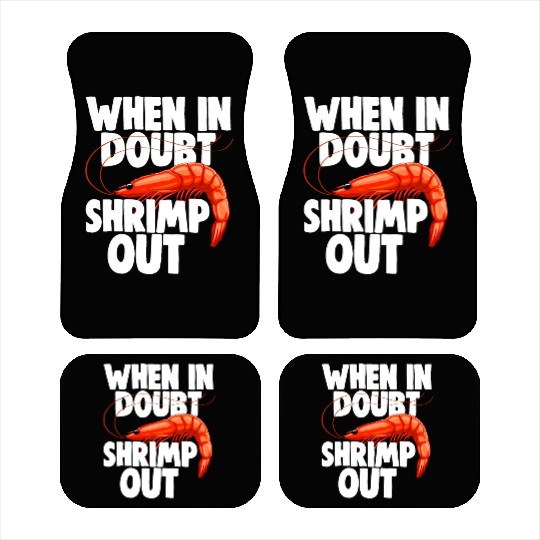 When In Doubt Shrimp Out Car Mats