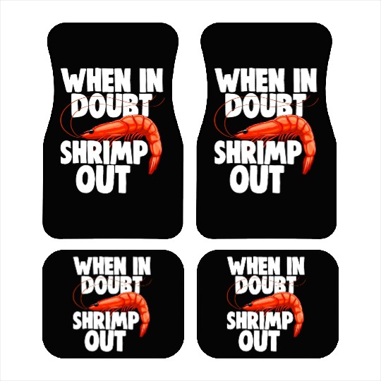 When In Doubt Shrimp Out Car Mats