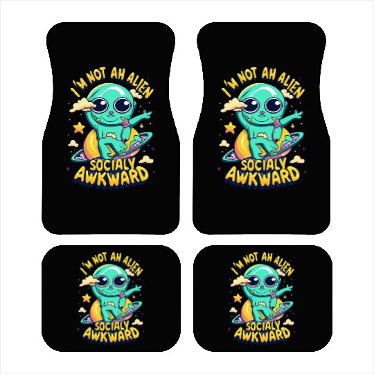 I`m Not An Alien Just Socially Awkward Car Mats