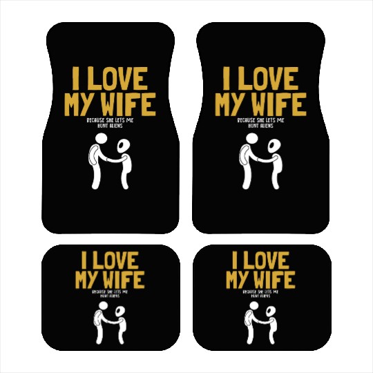 I Love My Wife Hunt Aliens Ufo Conspiracy Alien Car Mats