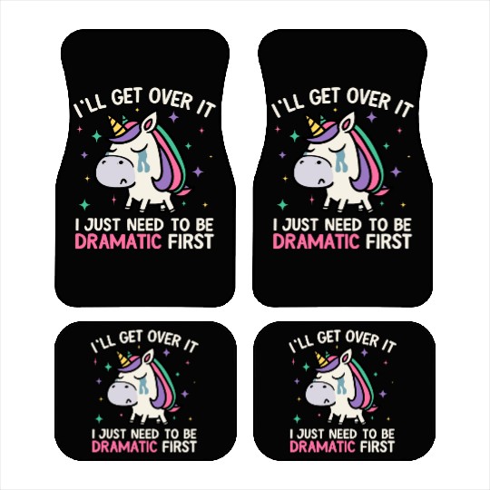 I'll Get Over It Just Need To Be Dramatic Unicorn Car Mats