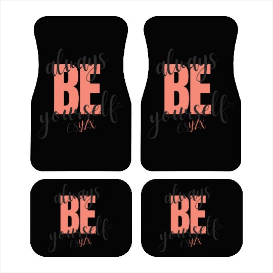 Always be yourself Car Mats