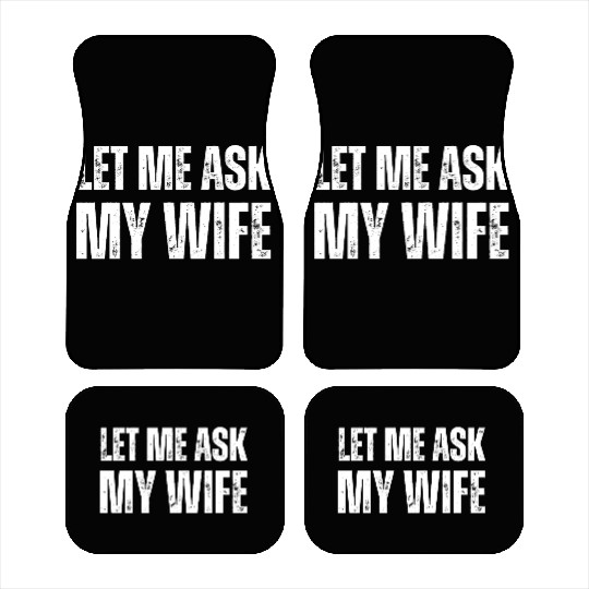 Let Me Ask My Wife Car Mats