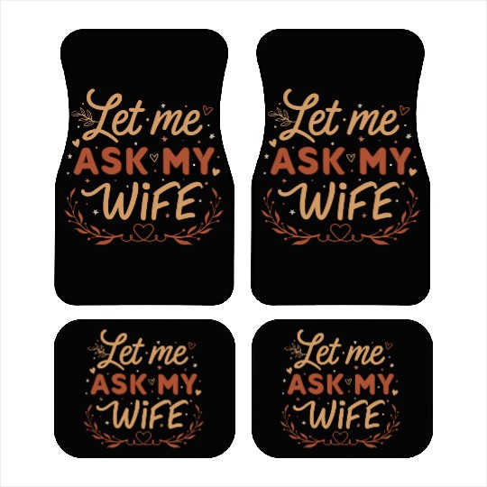 Let Me Ask My Wife Car Mats