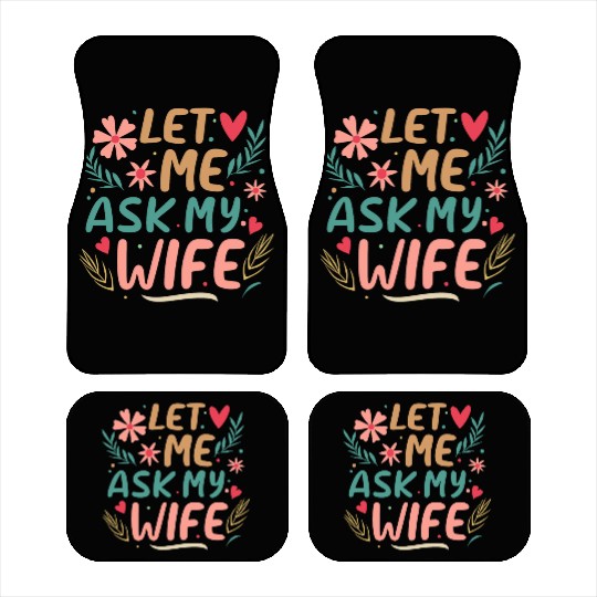 Let Me Ask My Wife Car Mats