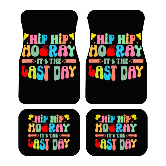 Hip Hip Hooray Its The Last Day Of School Teacher Car Mats