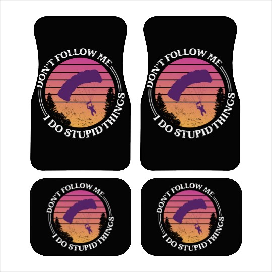 Don't Follow Me I Do Stupid Things Skydiver Skydiv Car Mats