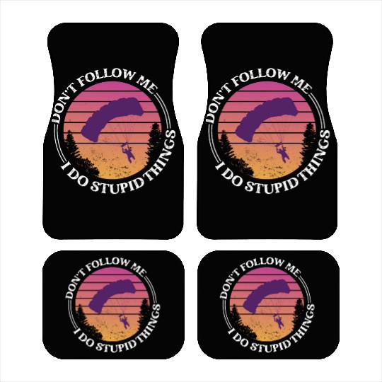 Don't Follow Me I Do Stupid Things Skydiver Skydiv Car Mats