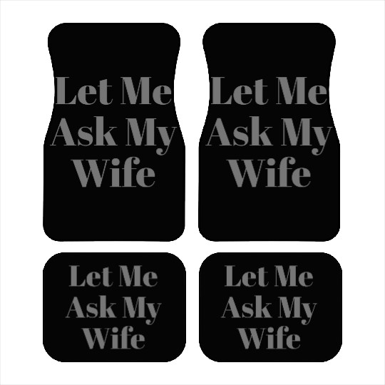 Let Me Ask My Wife Funny Car Mats