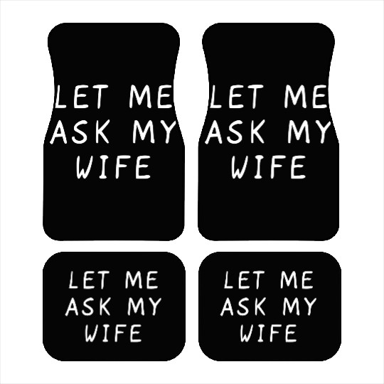 Let Me Ask My Wife Funny Car Mats
