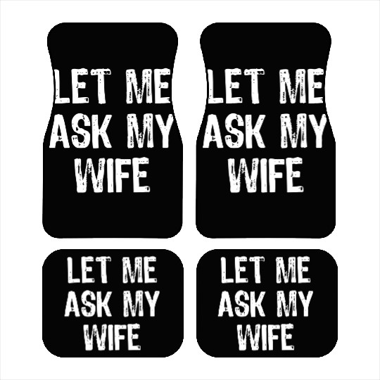 Let Me Ask My Wife Funny Car Mats