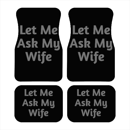 Let Me Ask My Wife Funny Car Mats