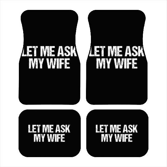 Let Me Ask My Wife Funny Car Mats