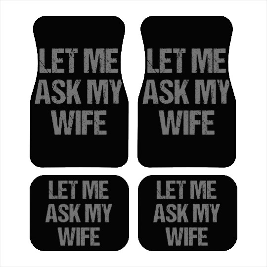 Let Me Ask My Wife Funny Car Mats
