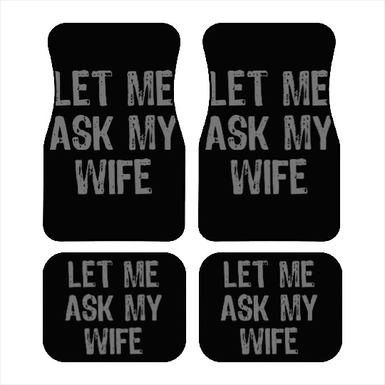 Let Me Ask My Wife Funny Car Mats