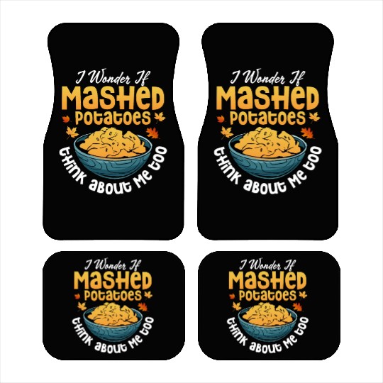 I Wonder If Mashed Potatoes Food Thanksgiving Car Mats