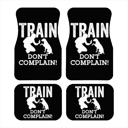 Train. Don't Complain! Dog Trainer Job Saying Car Mats