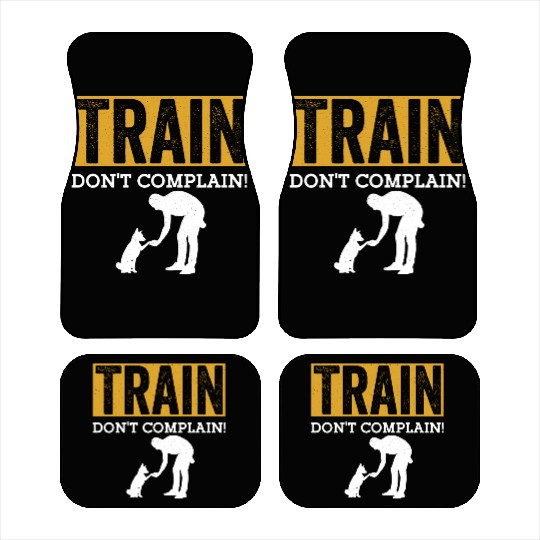 Train. Don't Complain! Job Saying Dog Trainer Car Mats