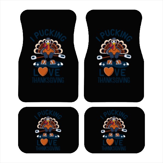 I Pucking Love Thanksgiving - Funny Turkey Car Mats