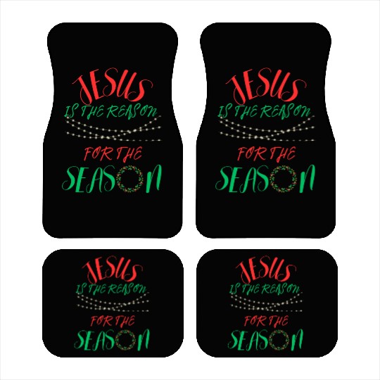 JESUS IS THE REASON FOR THE SEASON Car Mats