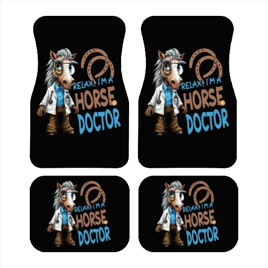Funny Relax I'm a Horse Doctor Equine Veterinarian Car Mats