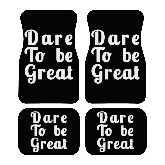 Dare to Be Great Car Mats