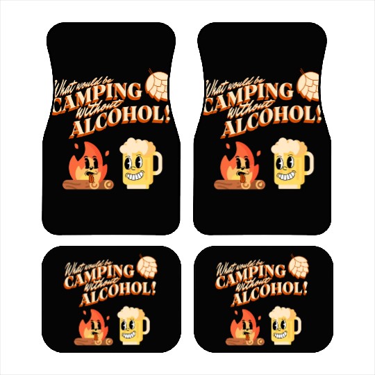 What Would Be Camping Without Alcohol Car Mats