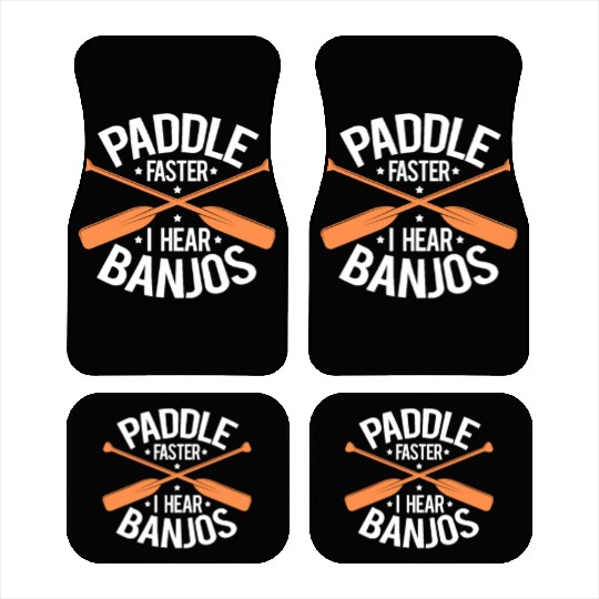 Paddle Faster I Hear Banjos Car Mats
