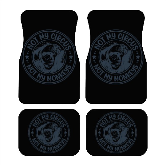 Not My Circus Not My Monkeys Funny Primate Graphic Car Mats