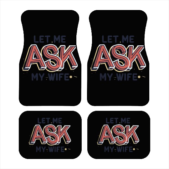 Let Me Ask My Wife Funny Design Car Mats