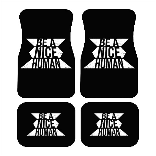 Be A Nice Human Motivate Good Kindness Quote Car Mats