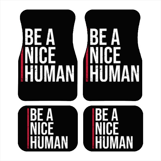 Be A Nice Human Motivate Good Kindness Quote Car Mats