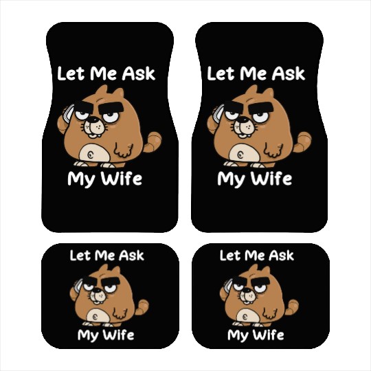 Let Me Ask My Wife Car Mats