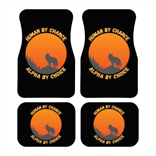Human By Chance Alpha By Choice Alpha Wolf Car Mats