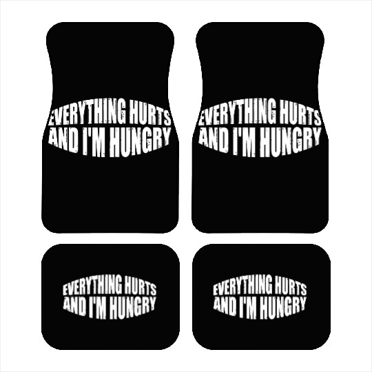 Everything Hurts And I'm Hungry 8 Car Mats