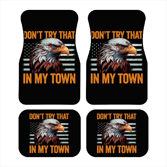 Try That In A Small Town American Flag Eagle Car Mats