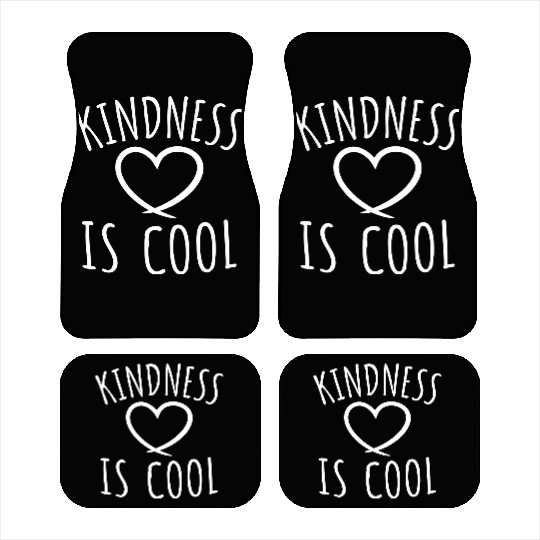 Kindness Is Cool Be A Nice Human Love Motivation Car Mats