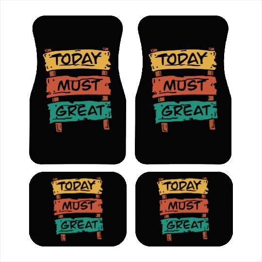 Today Must Be Great Sign Board Car Mats