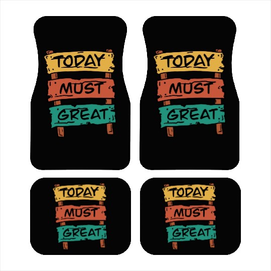 Today Must Be Great Sign Board Car Mats