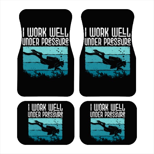 I Work Well Under Pressure Diver Scuba Diving Car Mats