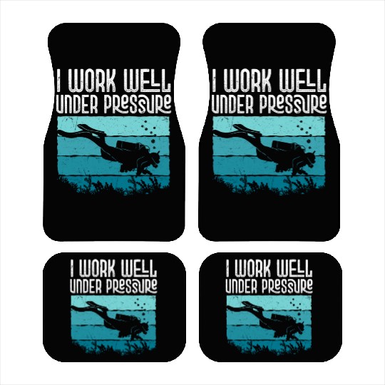 I Work Well Under Pressure Diver Scuba Diving Car Mats