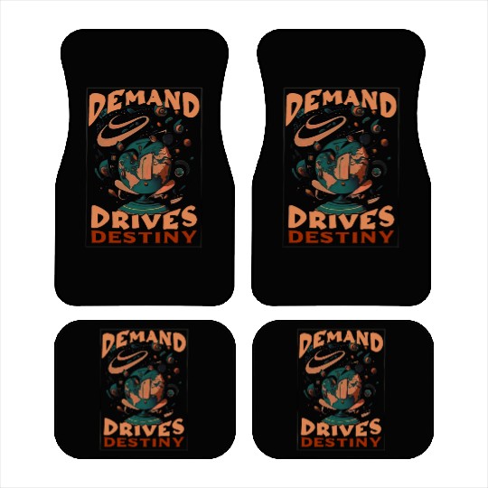 demand drives destiny Car Mats
