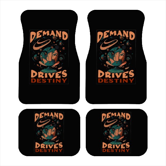 demand drives destiny Car Mats