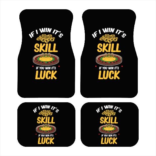 If I Win It's A Skill If You Win It's Luck Poker Car Mats
