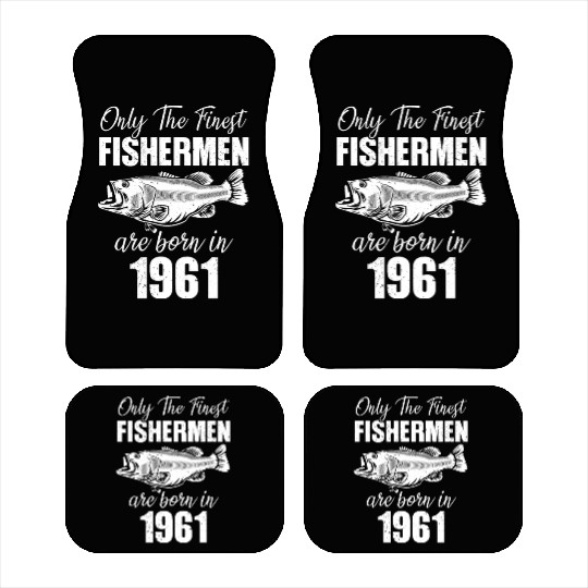 Only The Finest Fishermen Are Born In 1961 Car Mats
