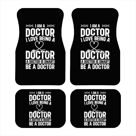 Doctor Quotes - I Am A Doctor. I Love Being A Doct Car Mats