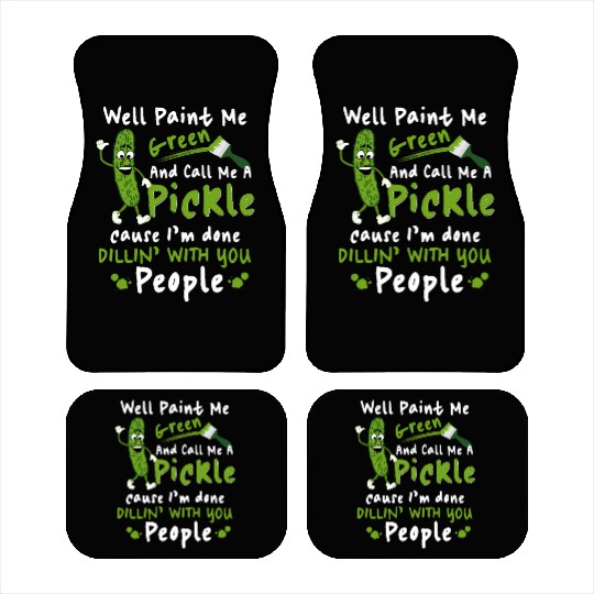 Well Paint Me Green And Call Me A Pickle Car Mats