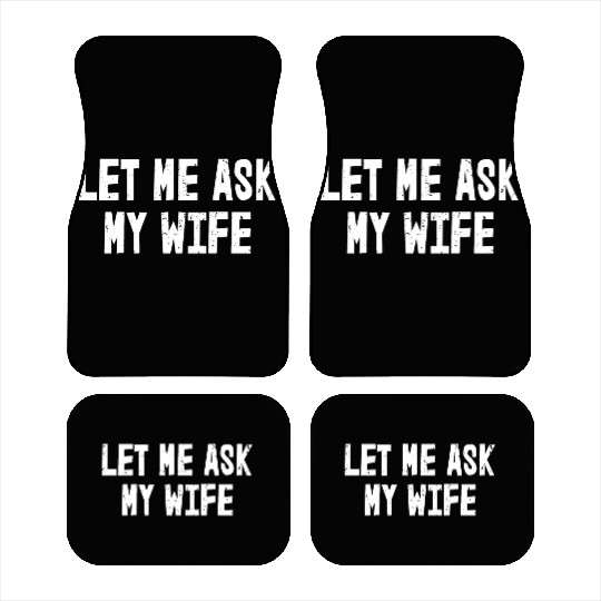 Let Me Ask My Wife | Funny Marriage Car Mats
