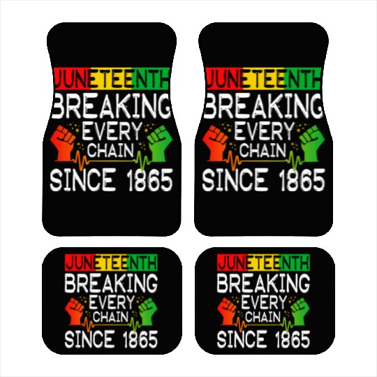 JuneTeenth Breaking Every Chain Since 1865 Car Mats